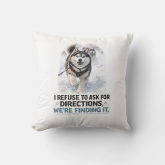 I Refuse to Ask for Directions funny husky quote Throw Pillow