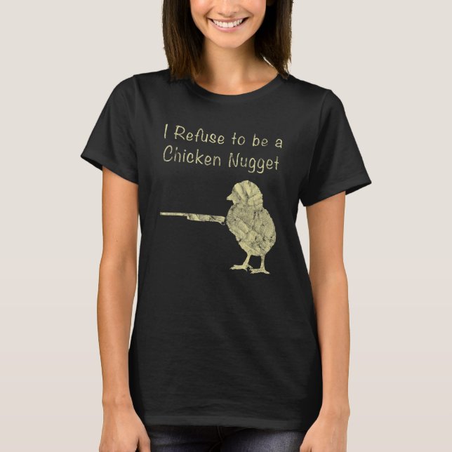 I Refuse To Be A Chicken Nugget  Farmer T-Shirt (Front)