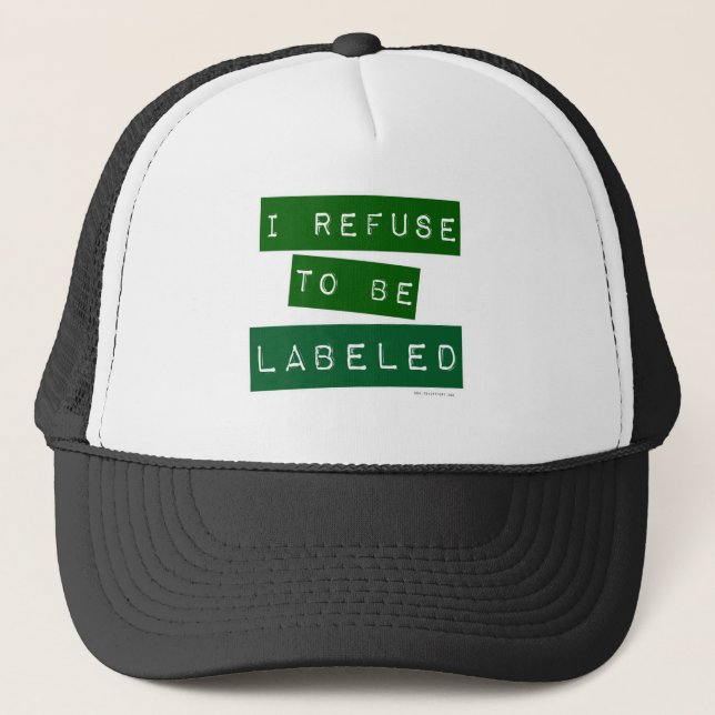  I Refuse To Be Labeled Snarky Fun Slogan Trucker Hat (Front)