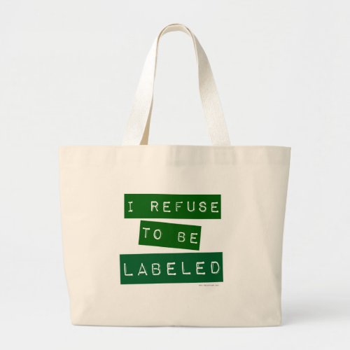  I Refuse To Be Labeled Snarky Life Motto Large Tote Bag