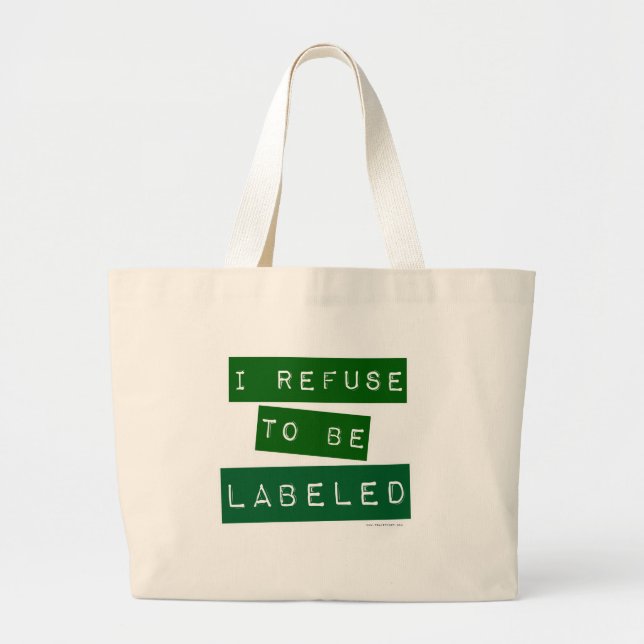  I Refuse To Be Labeled Snarky Life Motto Large Tote Bag (Front)