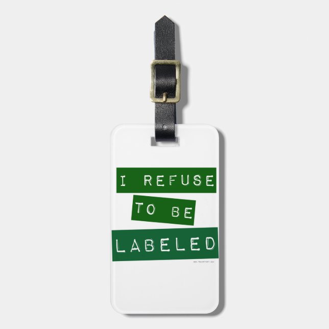 I Refuse To Be Lableled Luggage Tag (Front Vertical)