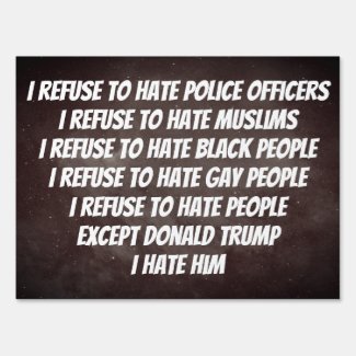 I refuse to hate people lawn sign