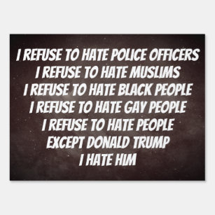 I refuse to hate people sign