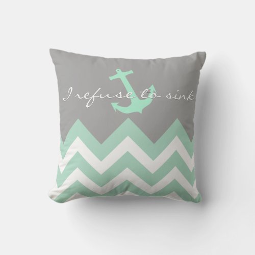 I refuse to sink _ mint  white Chevron pattern Throw Pillow