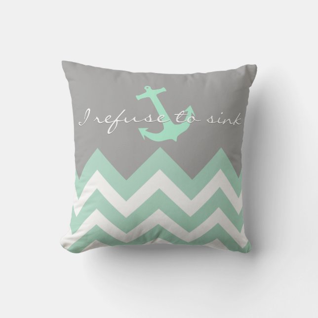 I refuse to sink - mint & white Chevron pattern Throw Pillow (Front)
