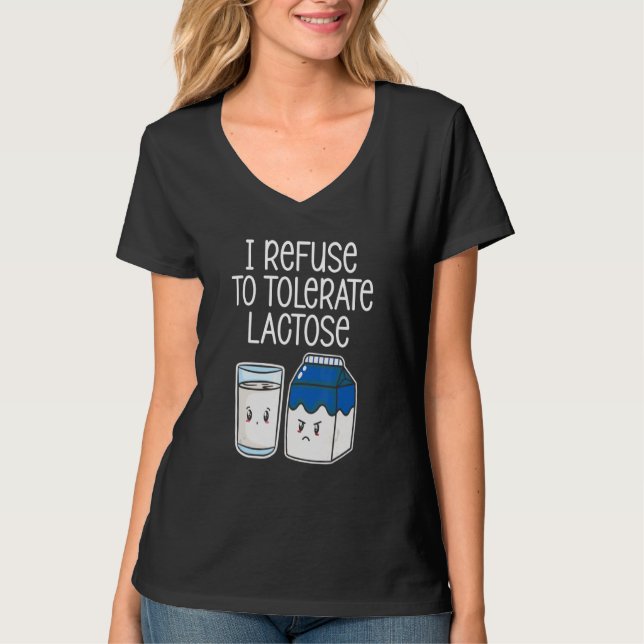 I Refuse To Tolerate Lactose Funny Avoid Dairy Pro T-Shirt (Front)