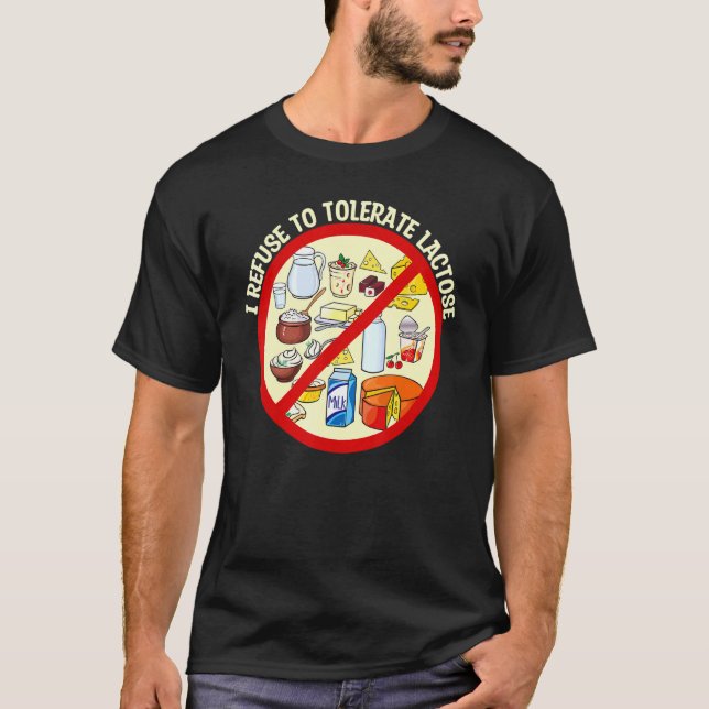 I refuse to tolerate lactose, Funny Milk and Chees T-Shirt (Front)