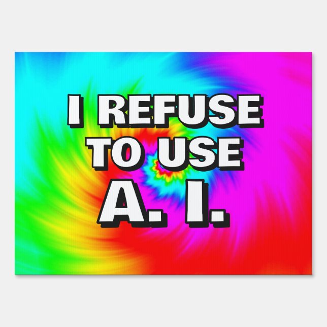 I REFUSE TO USE A. I. SIGN (Front)