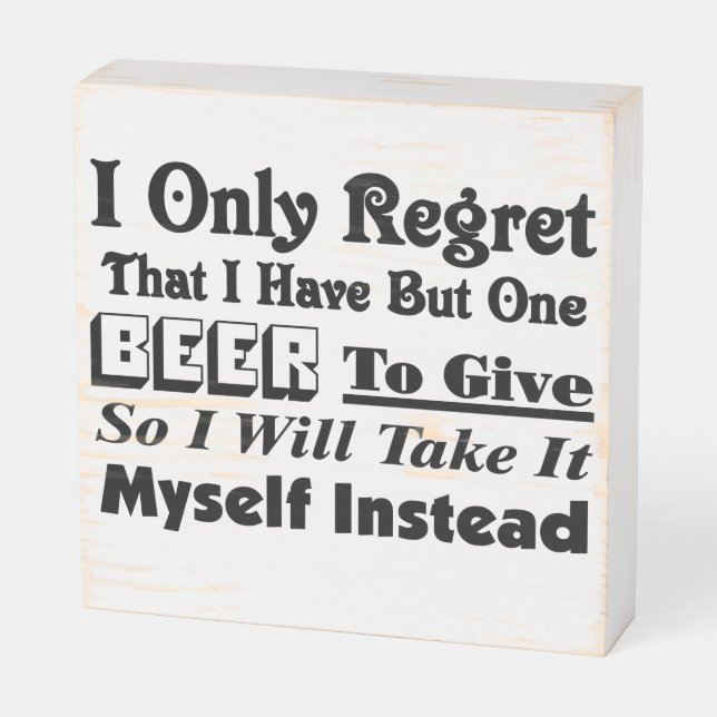 I Regret I have but one beer  Wooden Box Sign (Angled Horizontal)