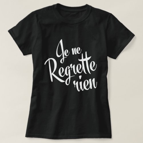 I regret nothing French Je ne regrette rien T_Shirt