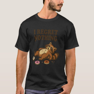 I Regret Nothing Funny Raccoon Donut Snack Humor G T-Shirt