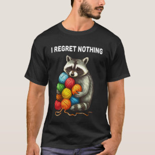 I Regret Nothing Funny Raccoon Yarn Lover T-Shirt