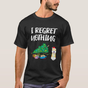 I Regret Nothing Pet Owner Gift Funny Christmas Ak T-Shirt