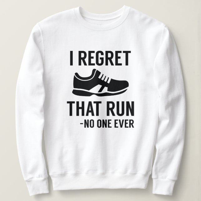 I Regret That Run Sweatshirt (Design Front)