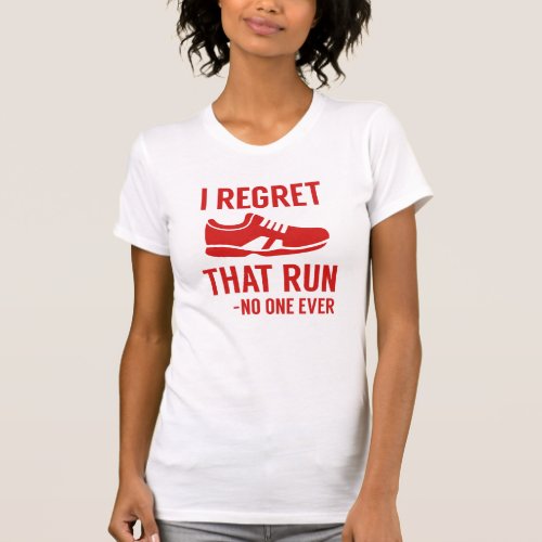 I Regret That Run T_Shirt