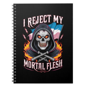 I Reject My Mortal Flesh Trans Transgender LGBTQ Notebook