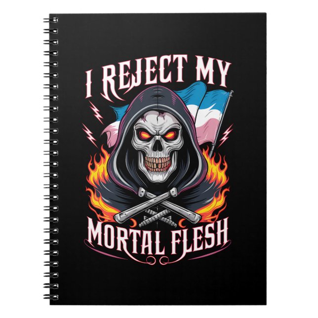 I Reject My Mortal Flesh Trans Transgender LGBTQ Notebook (Front)