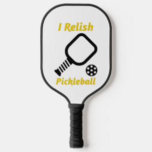 I Relish Pickleball Paddle