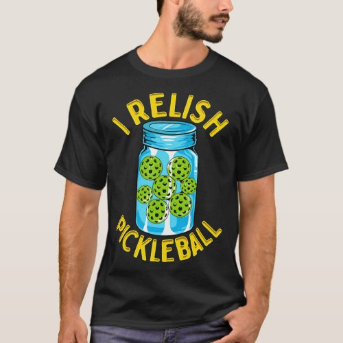I Relish Pickleball T_Shirt
