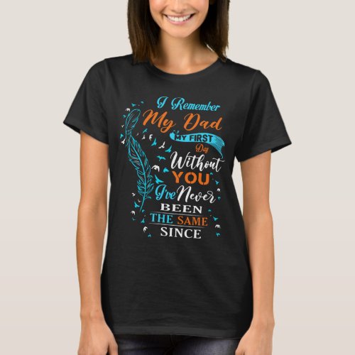 I Remember My Dad My First Day Without You T_Shirt