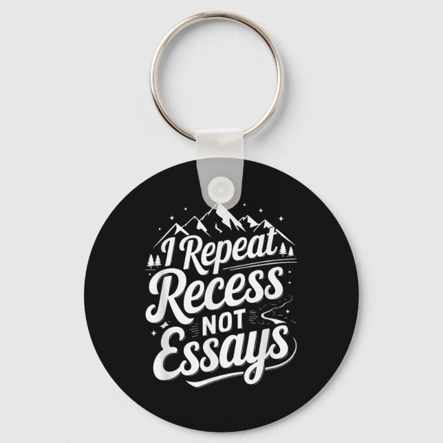 I Repeat Recess Not Essays _1  Keychain (Front)