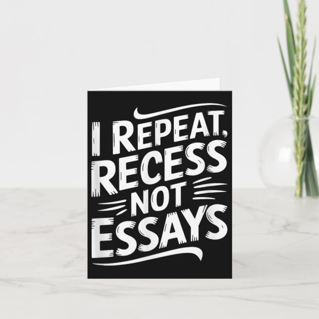 I Repeat Recess Not Essays  Card (Front)