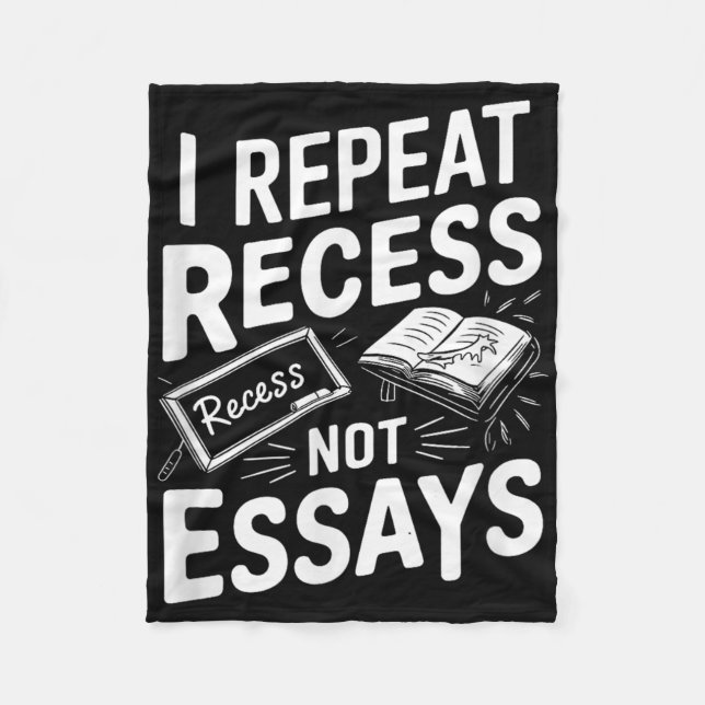 I Repeat Recess Recess Not Essays  Fleece Blanket (Front)
