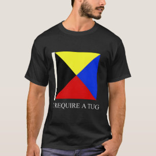 I Require A Tug Zulu Ship Signal Flag T-Shirt