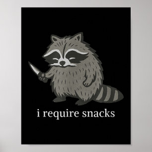 I Require Snacks Raccoon Funny Sarcastic Slogan Poster
