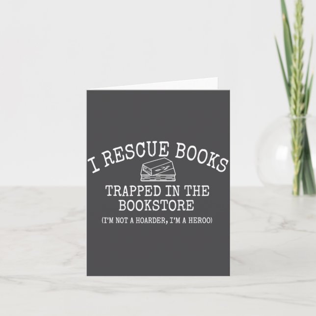 I Rescue Books Trapped In The Bookstore Quote  Card (Front)