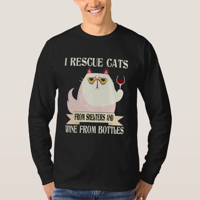 I Rescue Cat From Shelters And Wine From Bottles K T-Shirt (Front)