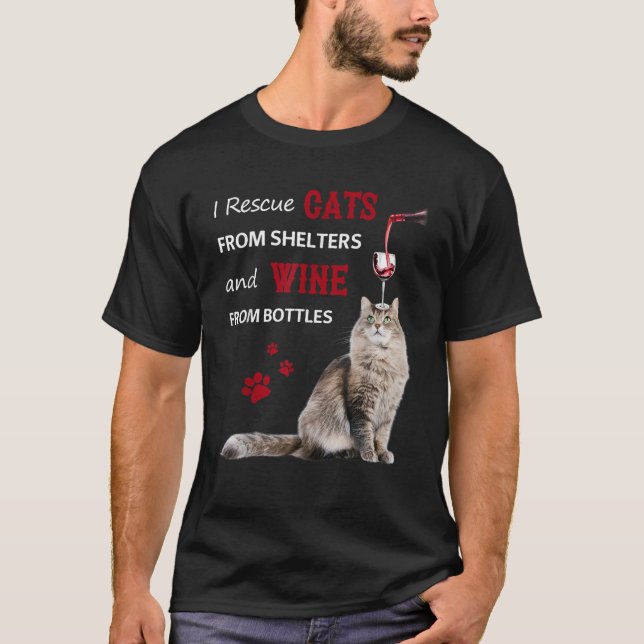 I Rescue Cats From Shelters And Wine From Bottles  T-Shirt (Front)