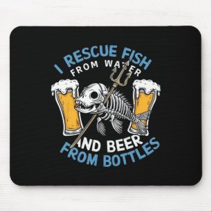 I Rescue Fish From Water And Drink Beer From Bottl Mouse Pad