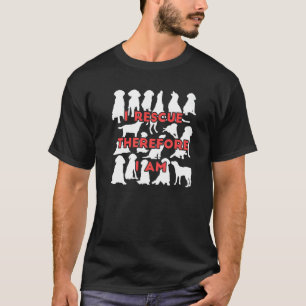 I Rescue Therefore I Am Adoption Puppy Dog Rescu T-Shirt