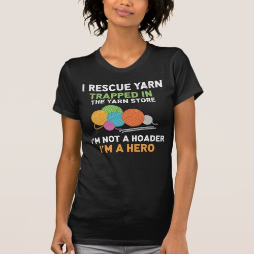 I Rescue Yarn Trapped In The Yarn Store T_Shirt