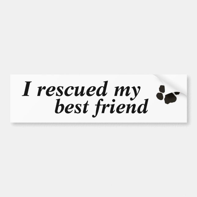I rescued my best friend (adopted dog) bumper sticker (Front)