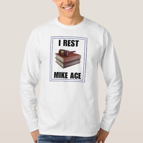 I rest Mike Ace T_Shirt