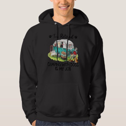 I Retired Camping With Dog Is My Job Camping Hoodie