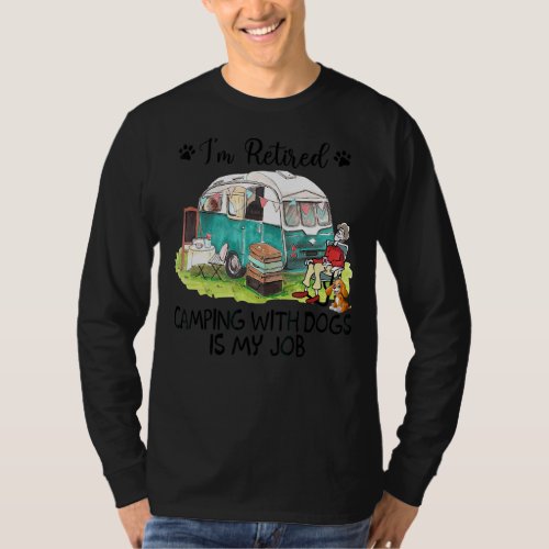 I Retired Camping With Dog Is My Job Camping T_Shirt