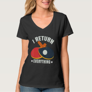 I Return Everything Table Tennis Player Ping Pong T-Shirt