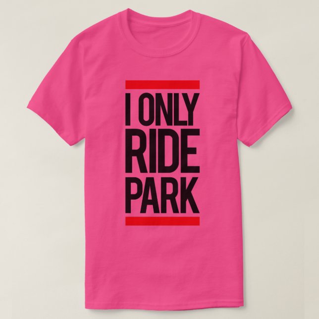 I ride only park Long  T-Shirt (Design Front)