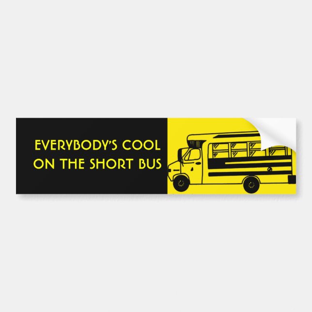 i_ride_short_bus, EVERYBODY'S COOLON THE SHORT BUS Bumper Sticker (Front)