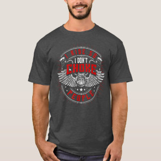 I Ride So I Don't Choke People, Motorcycle, Bike,  T-Shirt