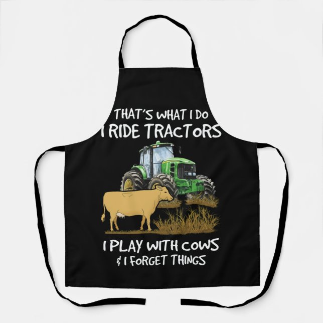 I Ride Tractors I Play With Cows I Forget Things Apron (Front)