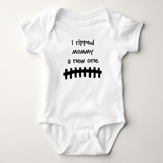 I ripped mommy a new one baby bodysuit | Zazzle