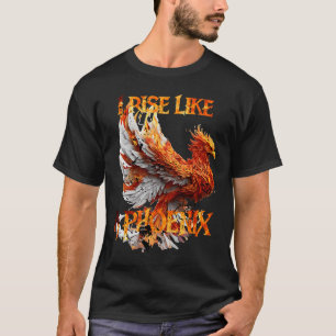 I Rise Like a Phoenix From Ashes Resurrection Rebi T-Shirt