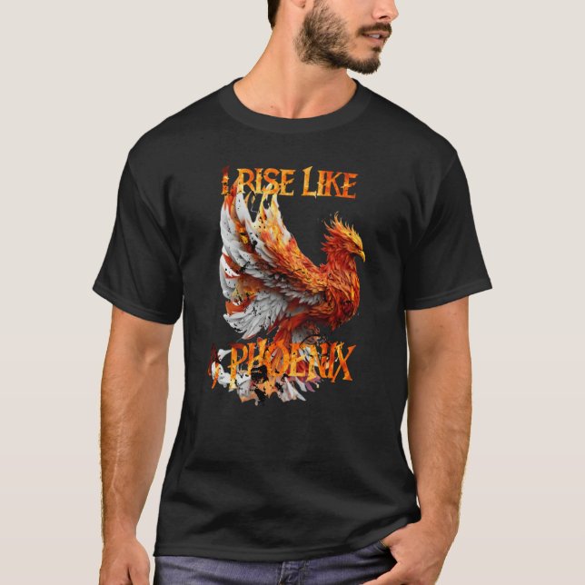 I Rise Like a Phoenix From Ashes Resurrection Rebi T-Shirt (Front)