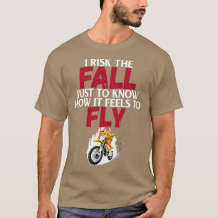 I Risk the Fall Just to Know How It Feels to Fly M T-Shirt
