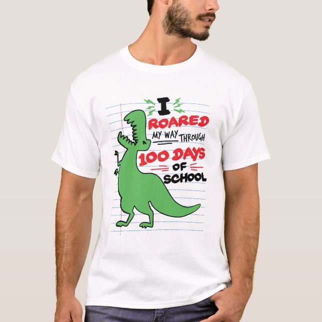 I Roared My Way Through 100 Days of School Dino T-Shirt (Front)